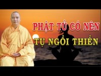 Phật Tử Có Nên Tự Tu Thiền., Đại Đức Thích...